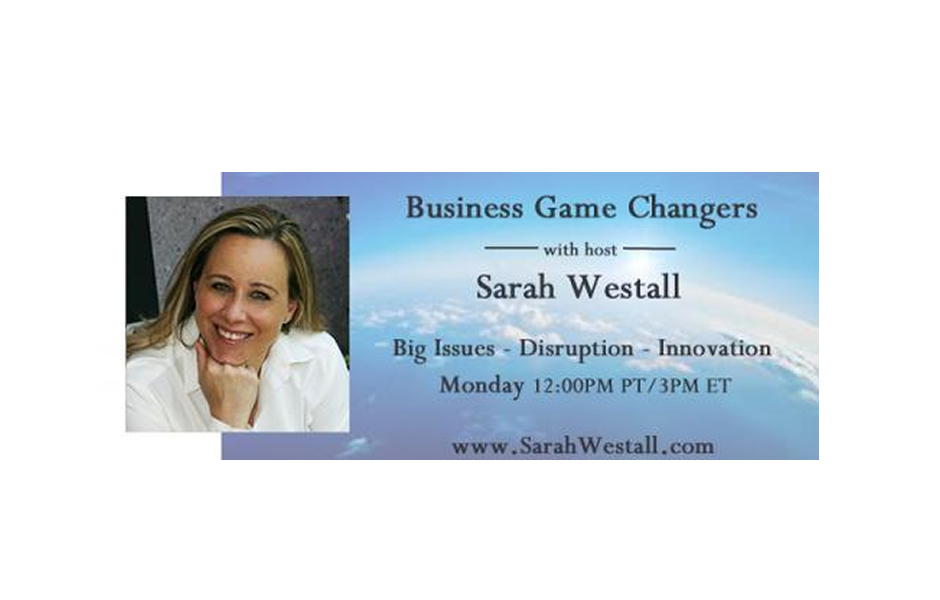 Business Game Changers with Host Sarah Westall